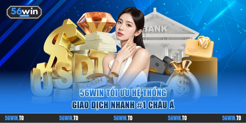 Ưu điểm đắt giá giúp 56WIN giữ chân khách hàng