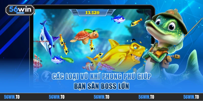 Các loại vũ khí phong phú giúp bạn săn boss lớn