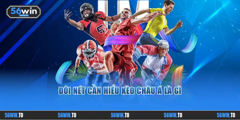 Đôi nét cần hiểu kèo châu Á là gì