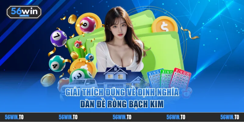Giải thích đúng về định nghĩa dàn đề Rồng Bạch Kim
