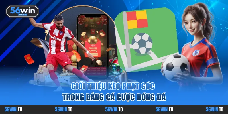 Giới thiệu kèo phạt góc trong bảng cược bóng đá