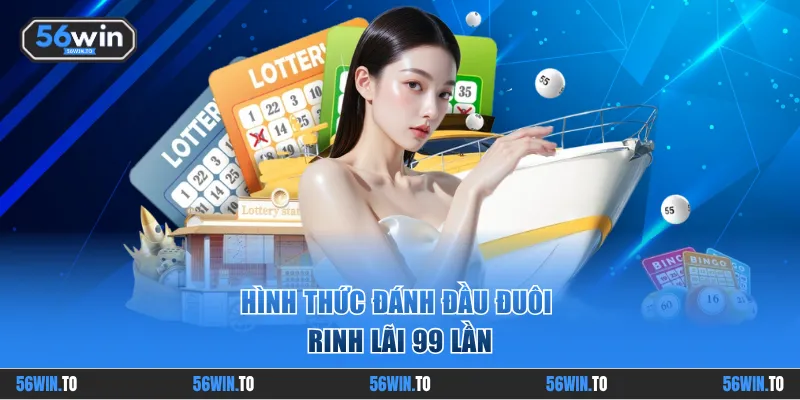Hình thức đánh đầu đuôi rinh lãi 99 lần