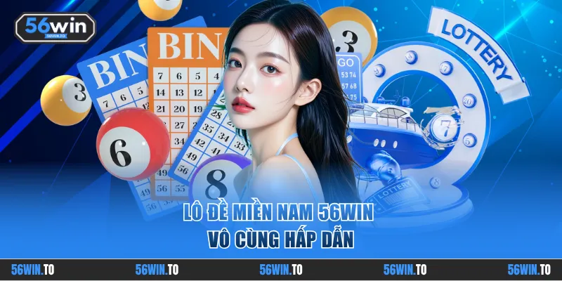 Lô đề miền Nam 56WIN vô cùng hấp dẫn